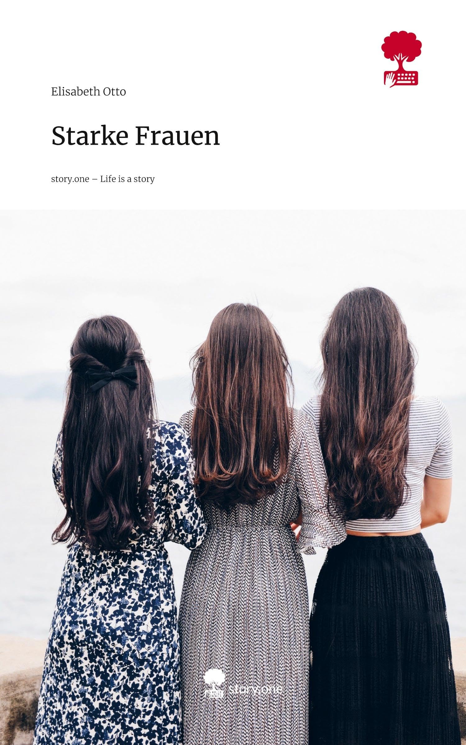 Starke Frauen. Life is a Story - story.one Contemporary literature
