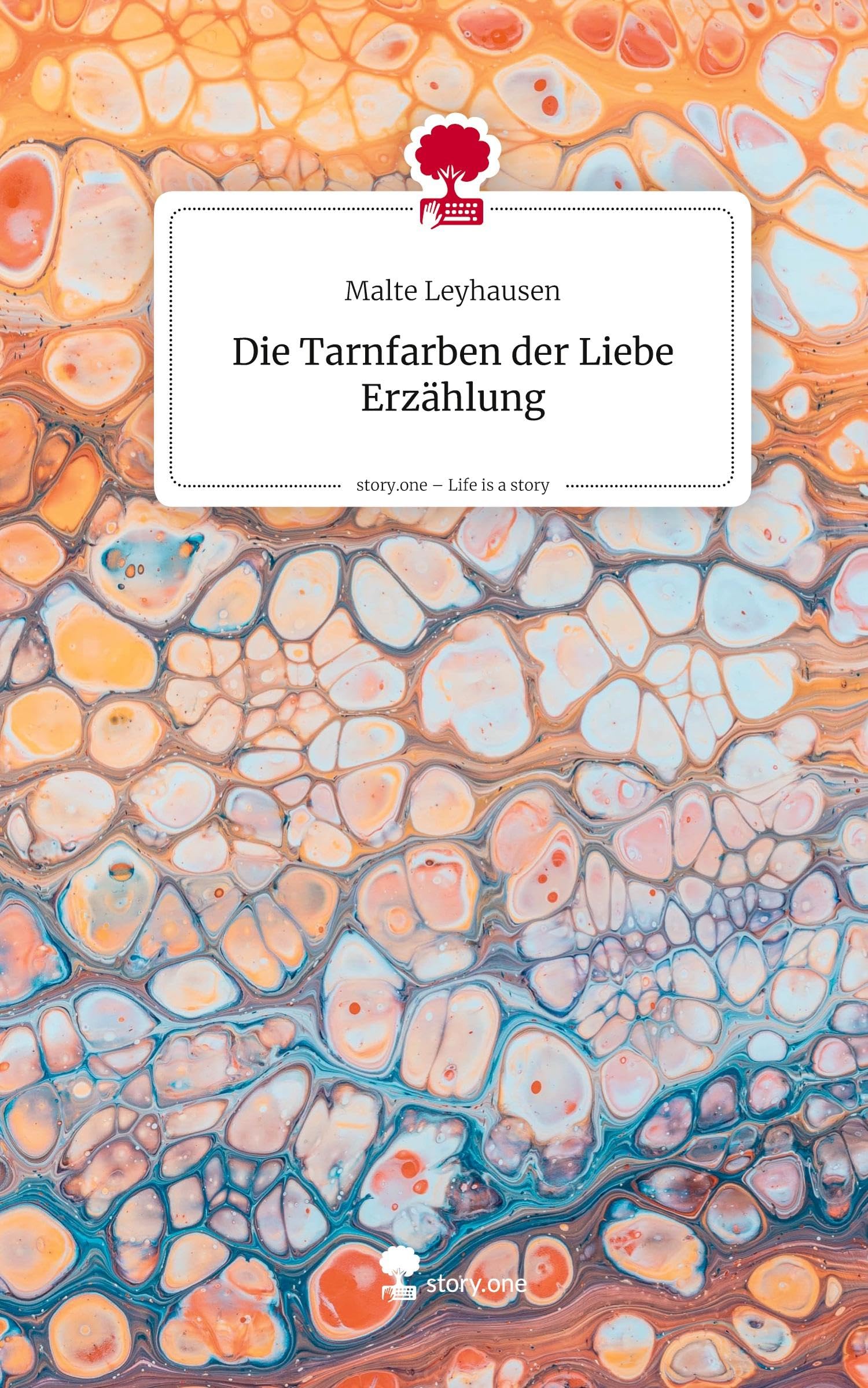 Die Tarnfarben                           der Liebe Erzählung. Life is a Story - story.one Contemporary literature