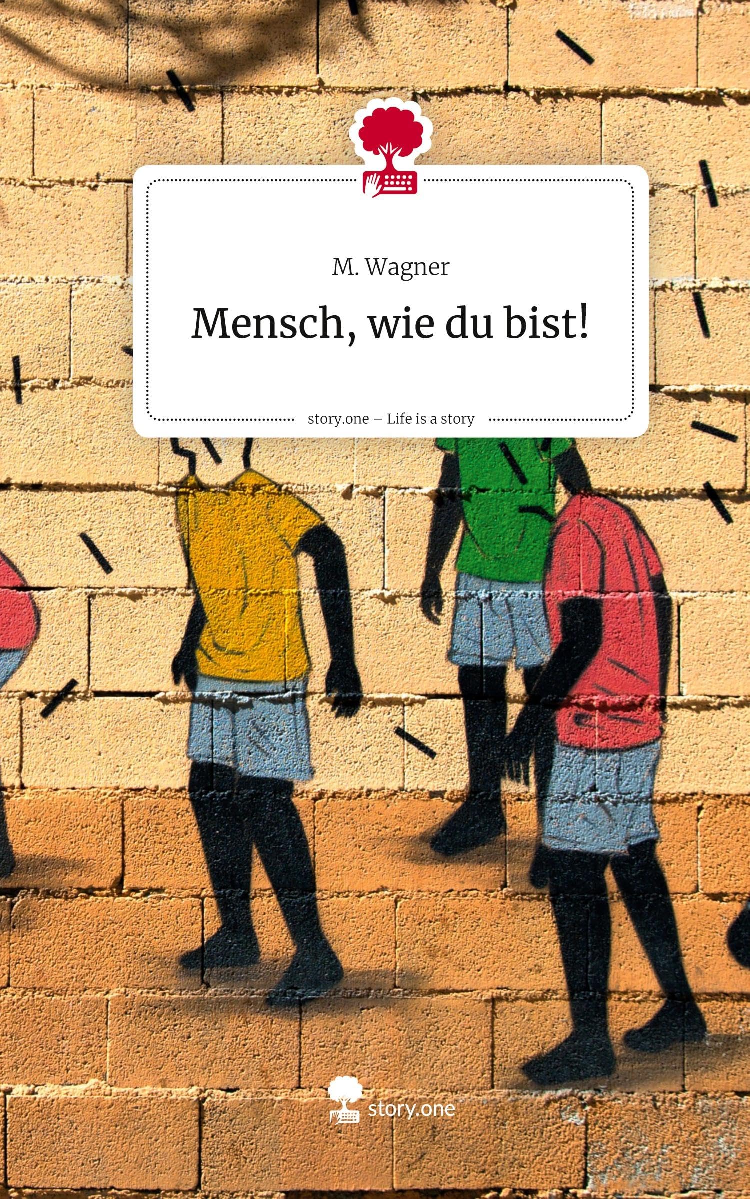 Mensch, wie du bist!. Life is a Story - story.one Contemporary literature
