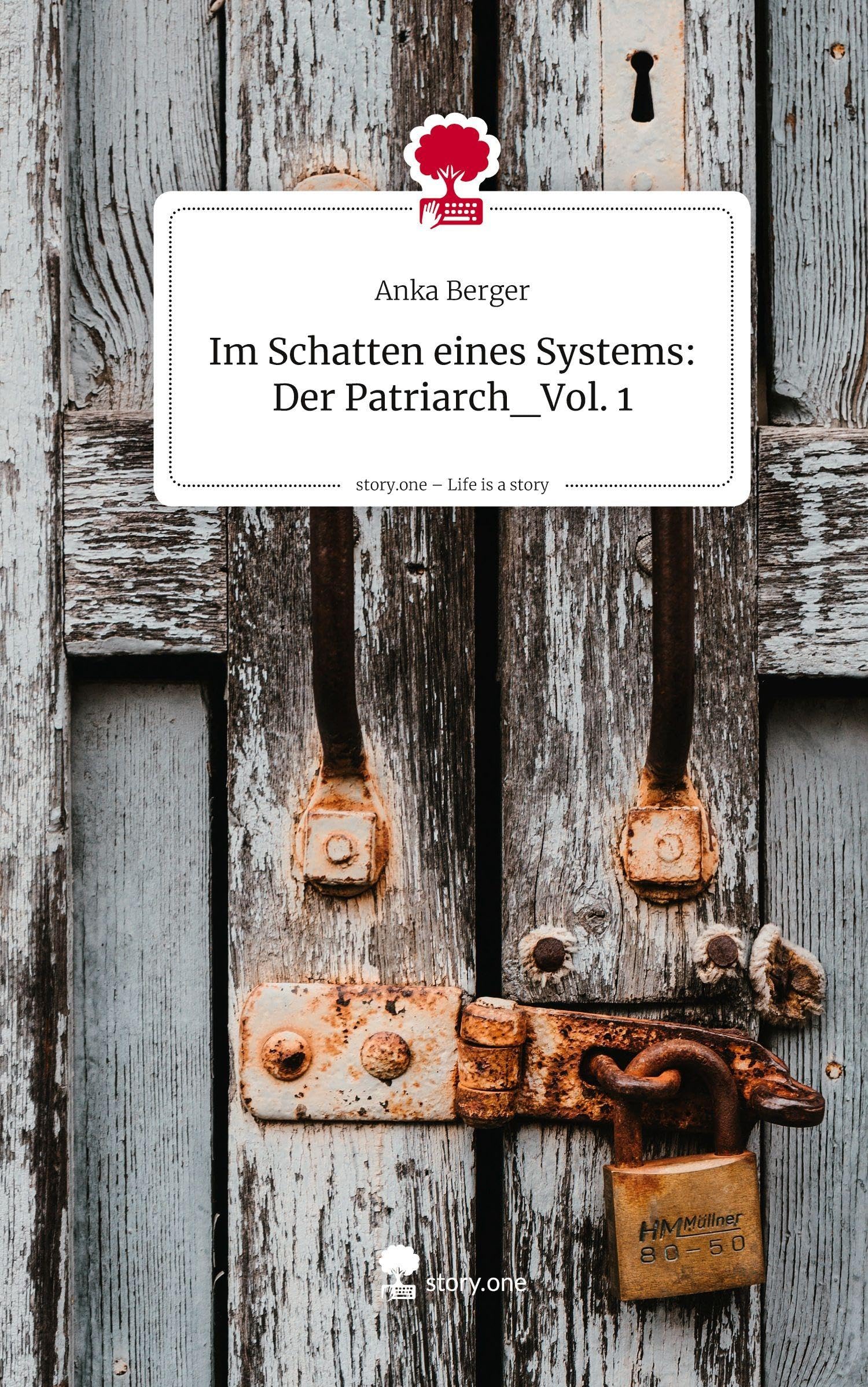 Im Schatten eines Systems: Der Patriarch_Vol. 1. Life is a Story - story.one Politics & Society