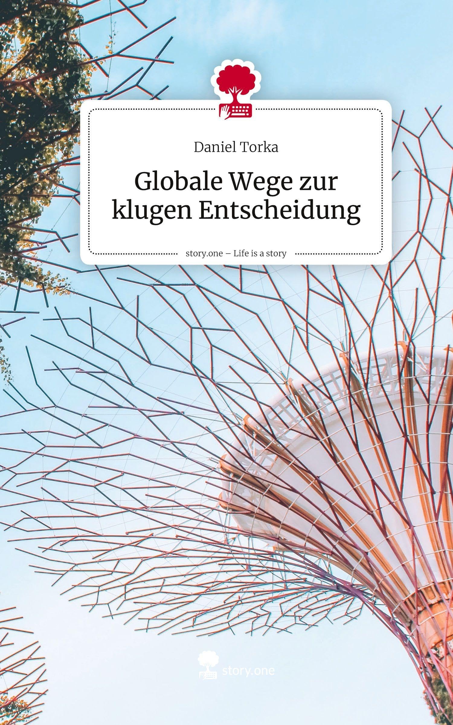 Globale Wege zur klugen Entscheidung. Life is a Story - story.one Psychology