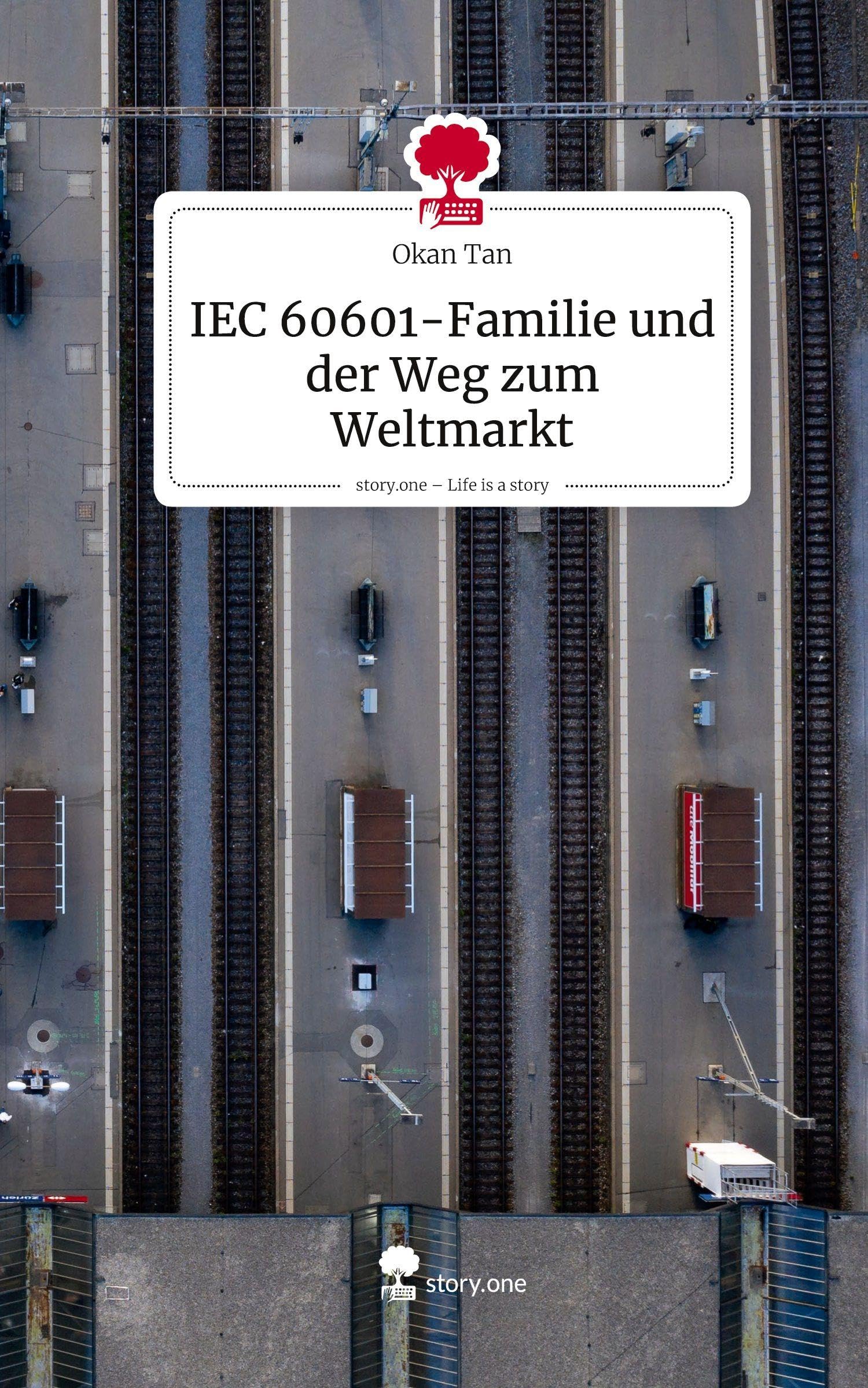 IEC 60601-Familie und der Weg zum Weltmarkt. Life is a Story - story.one Politics & Society Books