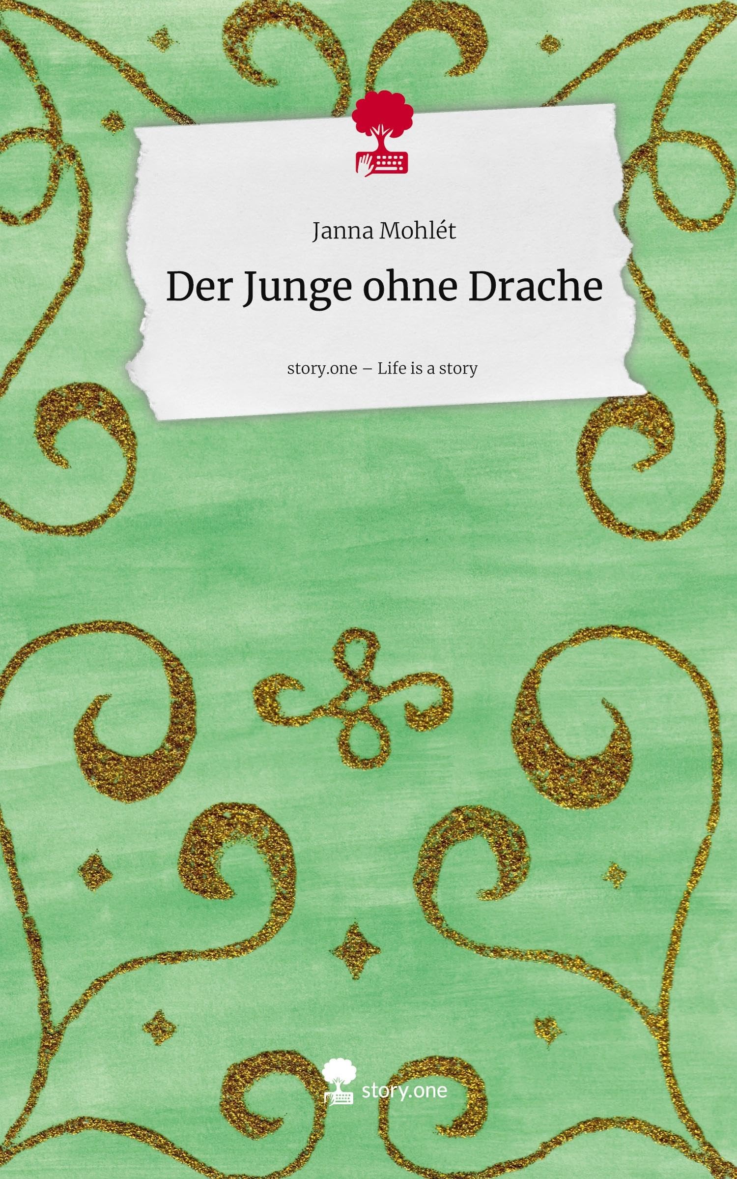 Der Junge ohne Drache. Life is a Story - story.one Contemporary literature