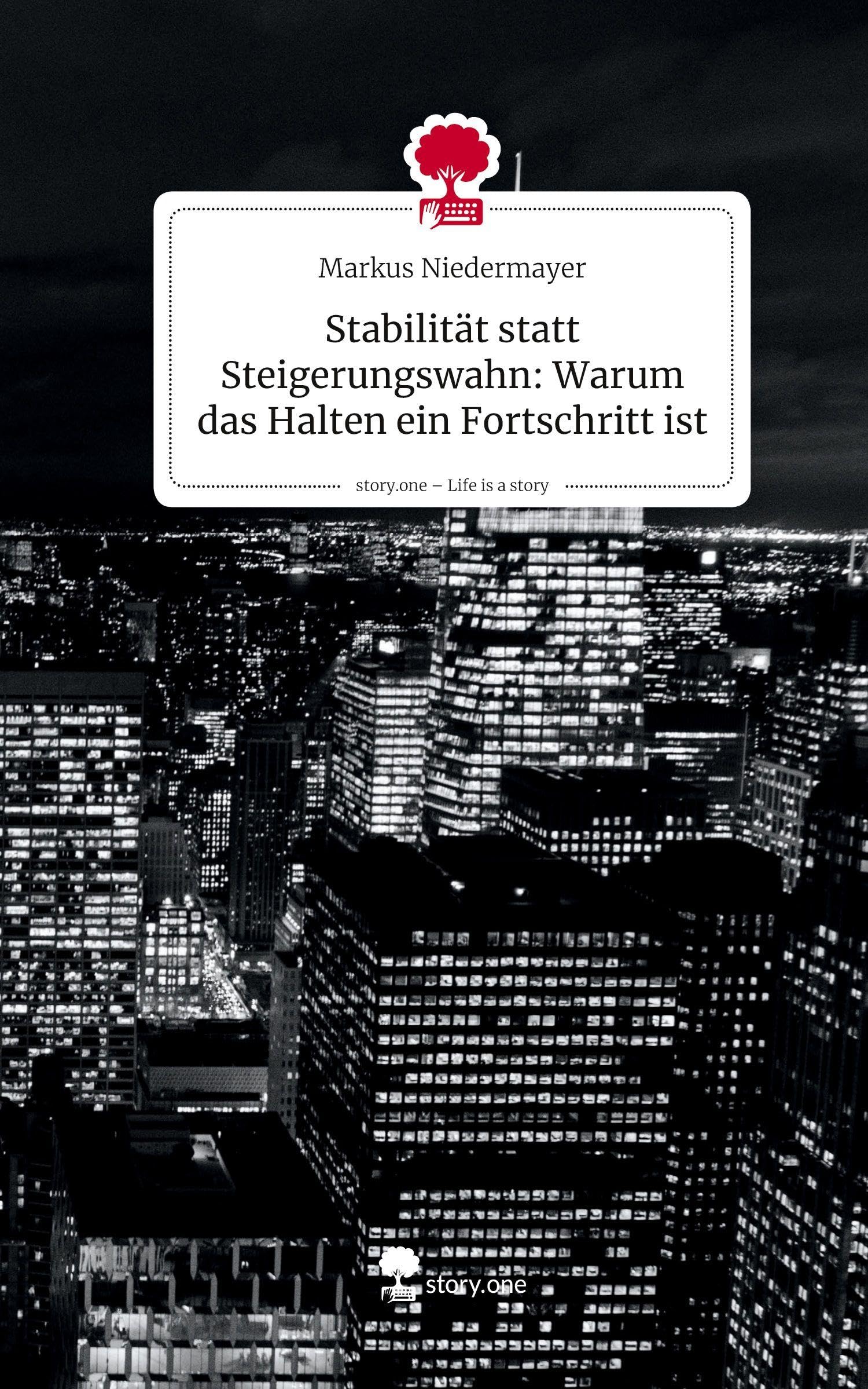 Stabilität statt Steigerungswahn: Warum das Halten ein Fortschritt ist. Life is a Story - story.one Politics & Society
