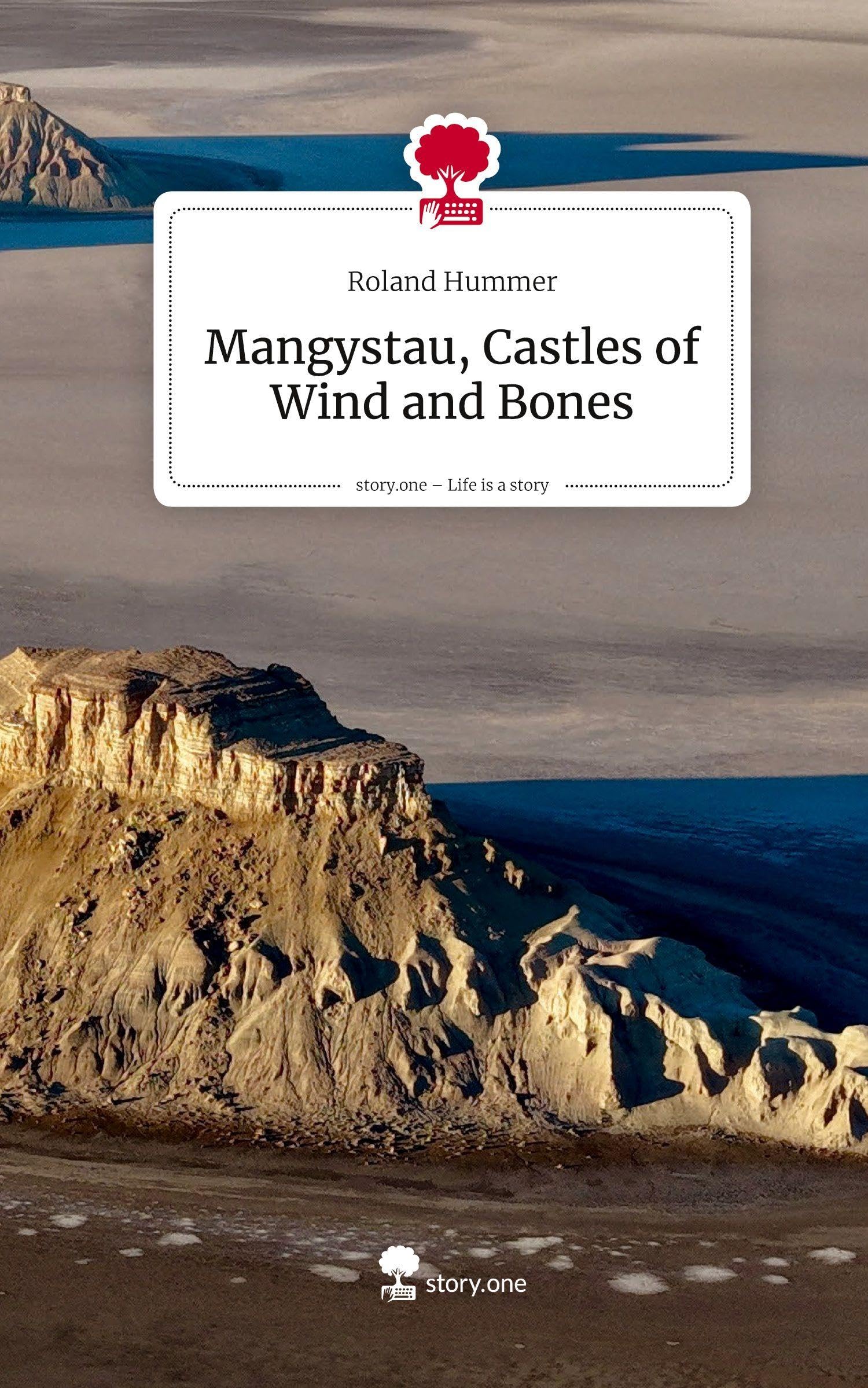 Mangystau, Castles of Wind and Bones. Life is a Story - story.one Contemporary literature