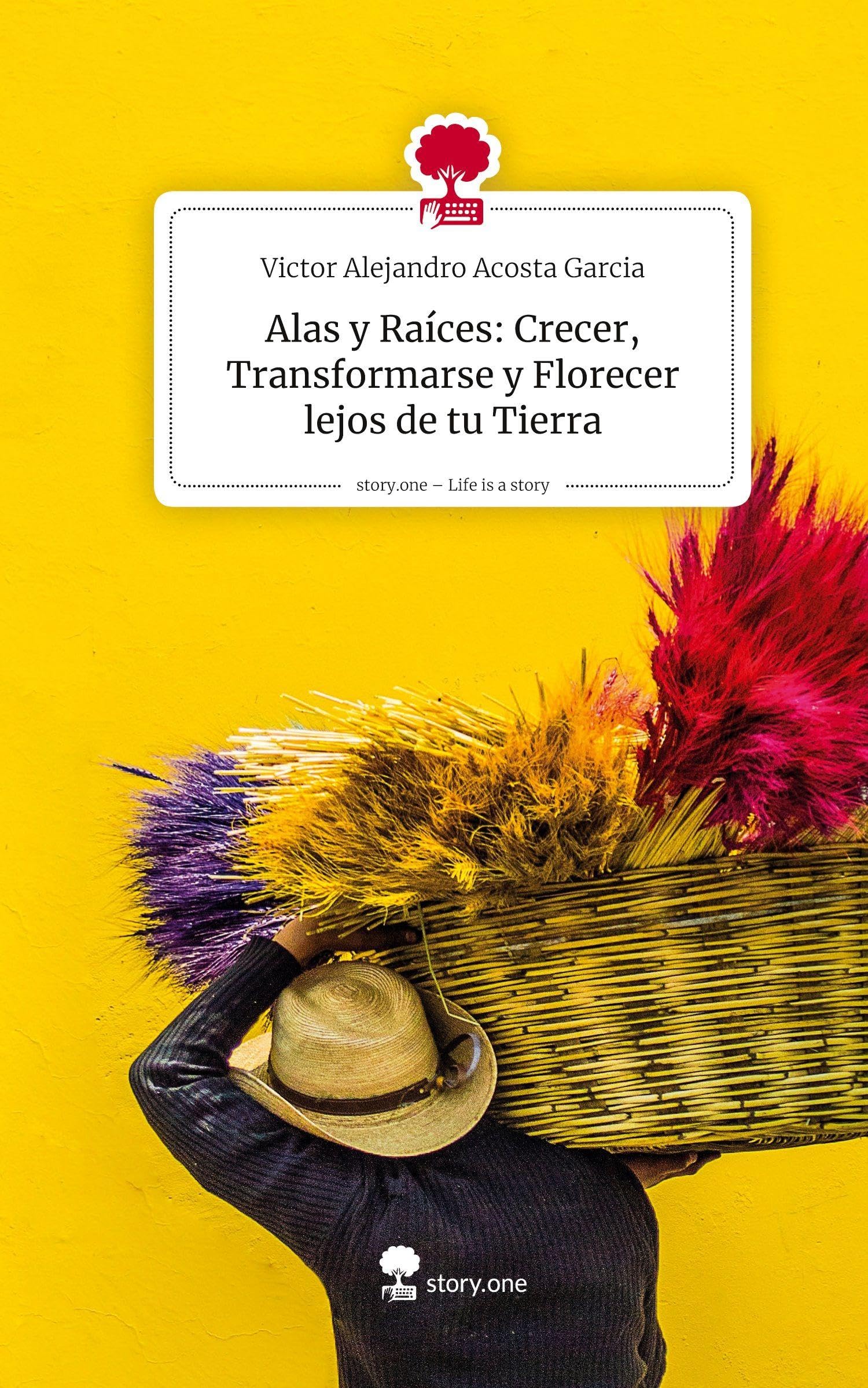 Alas y Raíces: Crecer, Transformarse y  Florecer lejos de tu Tierra. Life is a Story - story.one Psychology