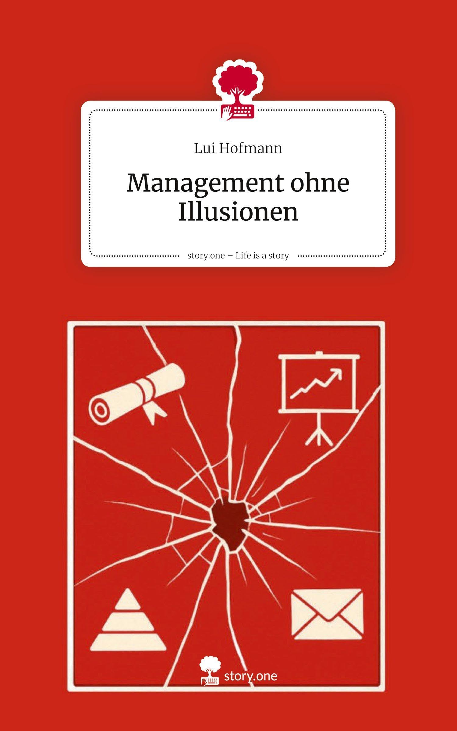 Management ohne Illusionen. Life is a Story - story.one Psychology