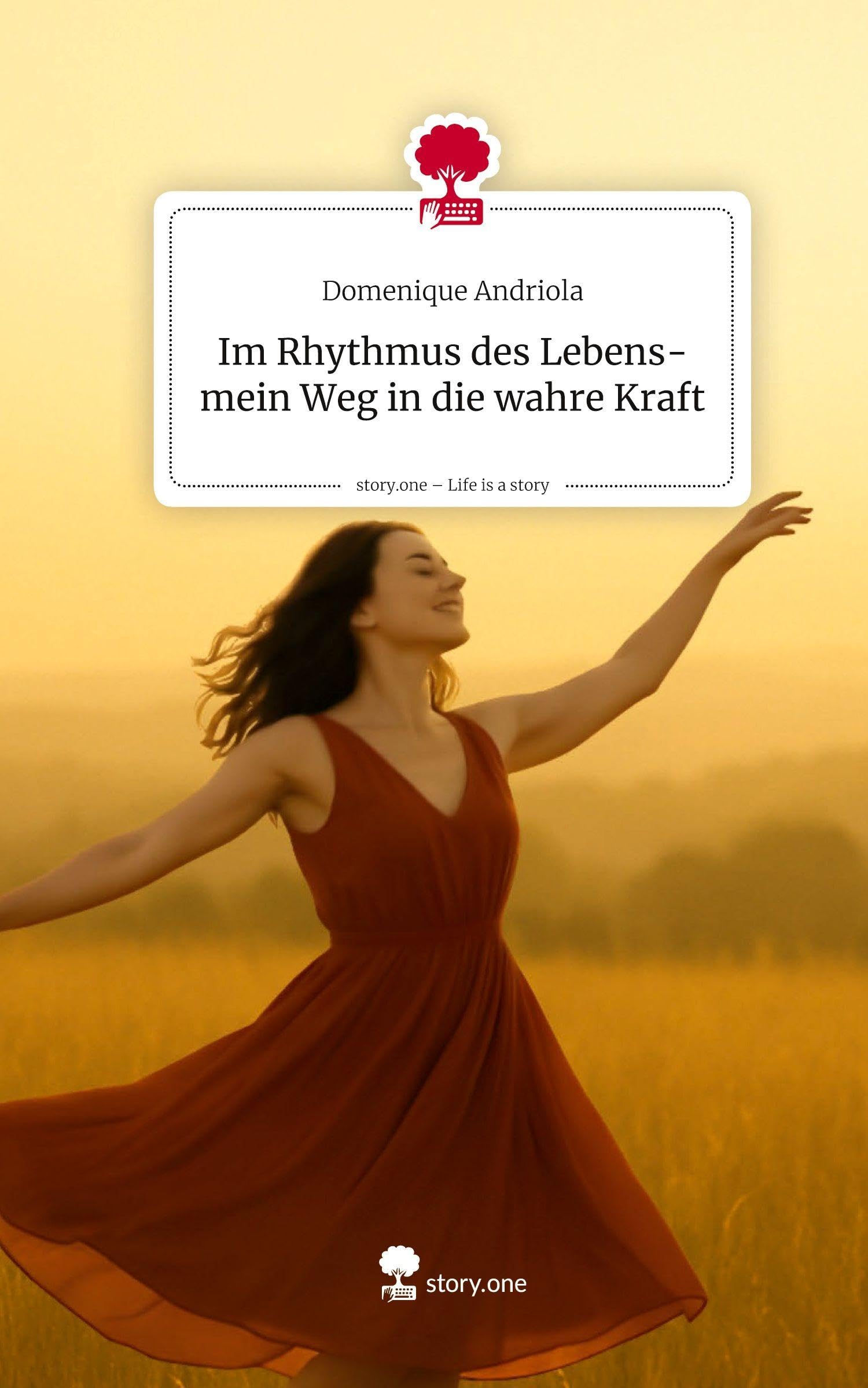 Im Rhythmus des Lebens-mein Weg in die wahre Kraft. Life is a Story - story.one Psychology