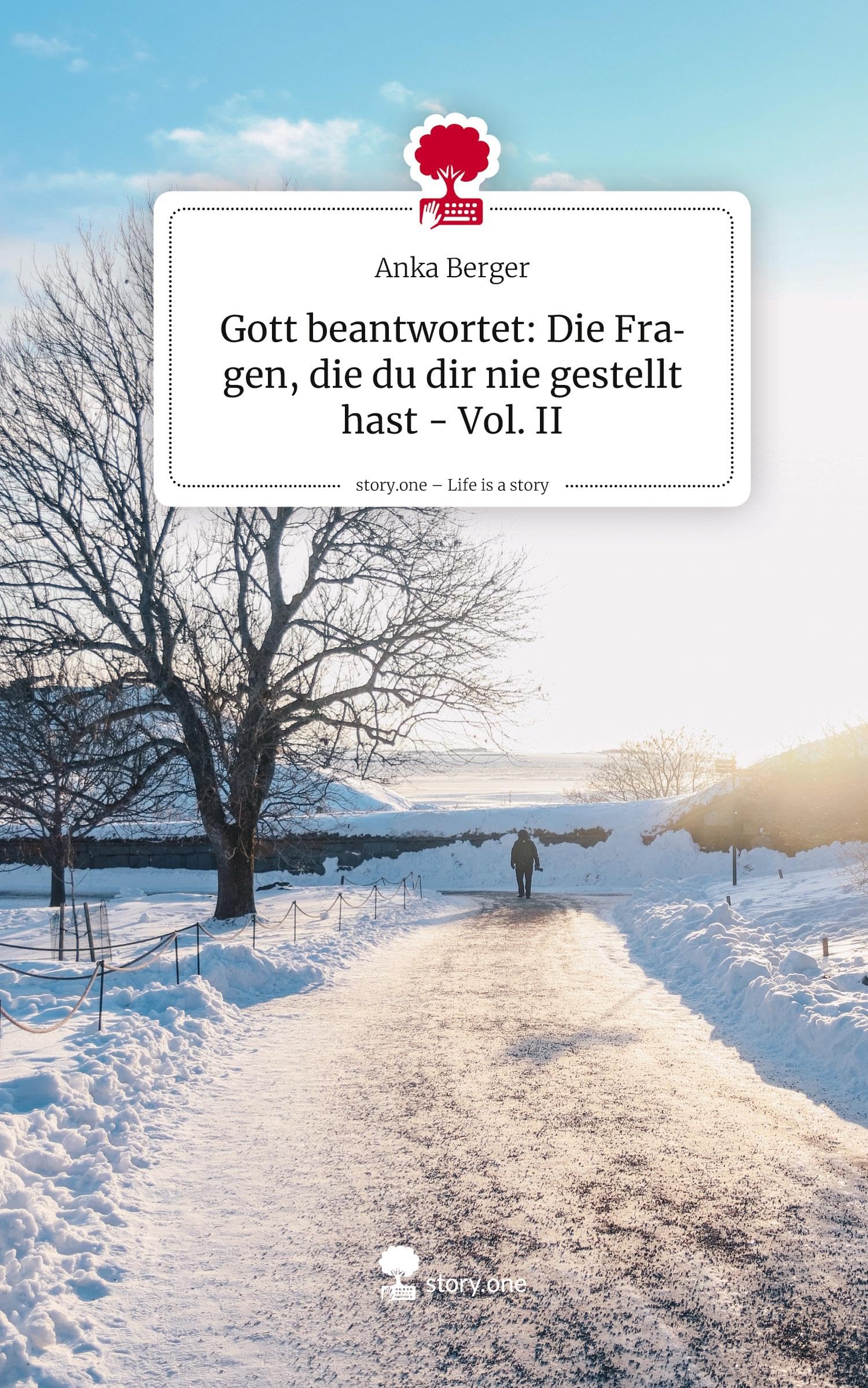 Gott beantwortet: Die Fragen, die du dir nie gestellt hast - Vol. II. Life is a Story - story.one Psychology