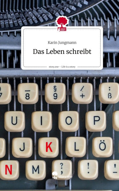 Das Leben schreibt. Life is a Story - story.one Contemporary literature