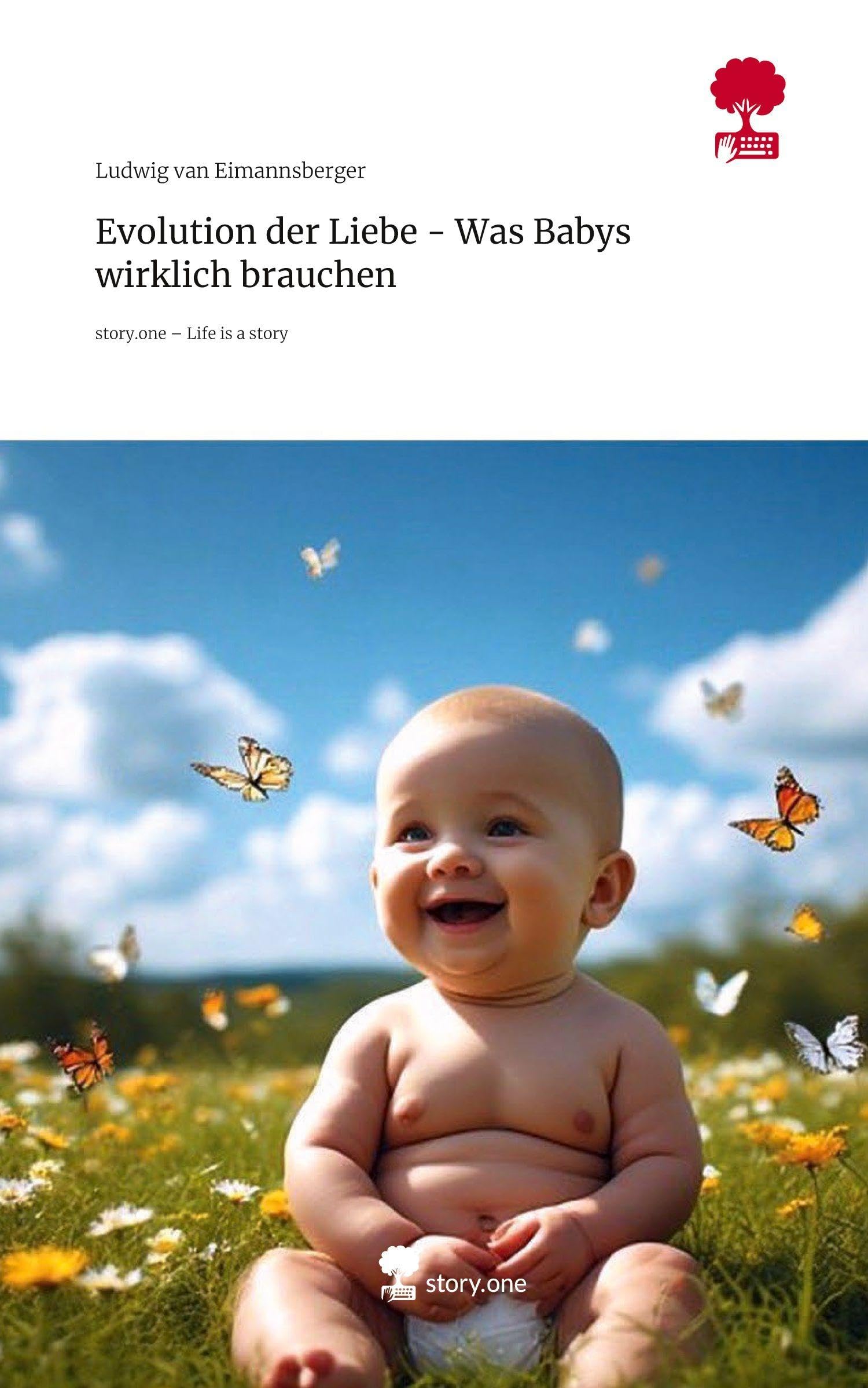 Evolution der Liebe - Was Babys wirklich brauchen. Life is a Story - story.one Psychology