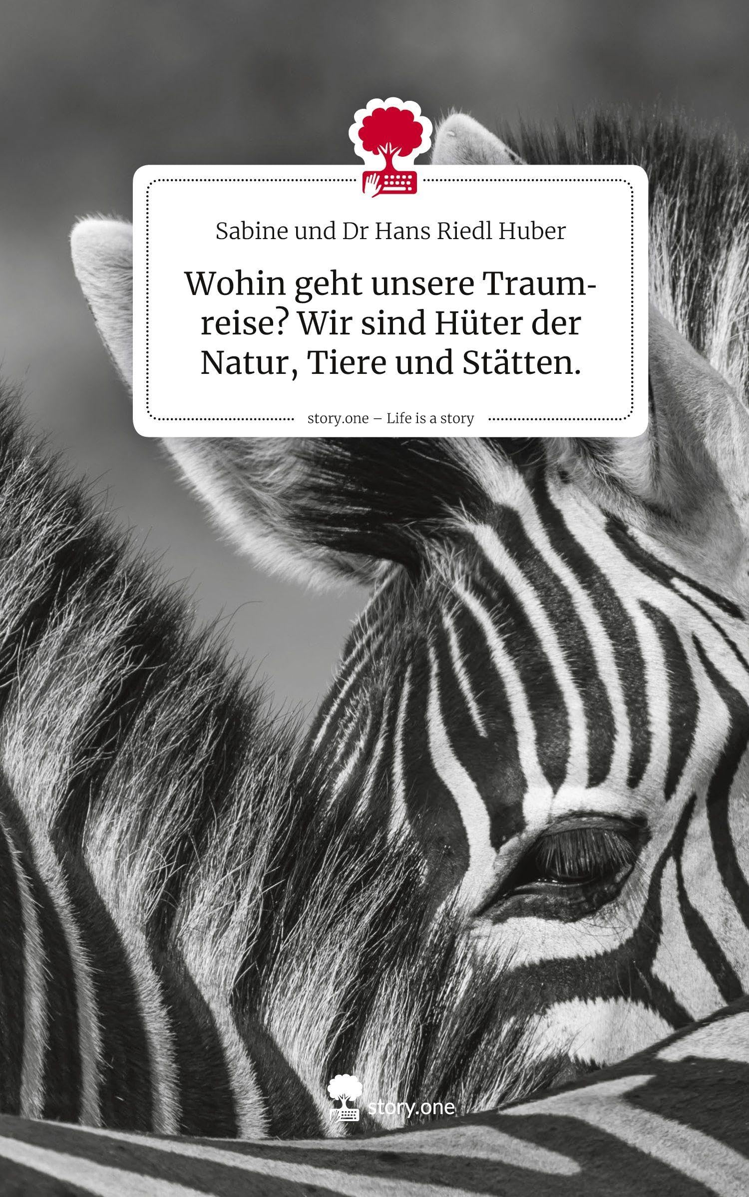 Wohin geht unsere Traumreise? Wir sind Hüter der Natur, Tiere und Stätten.. Life is a Story - story.one Contemporary literature Books