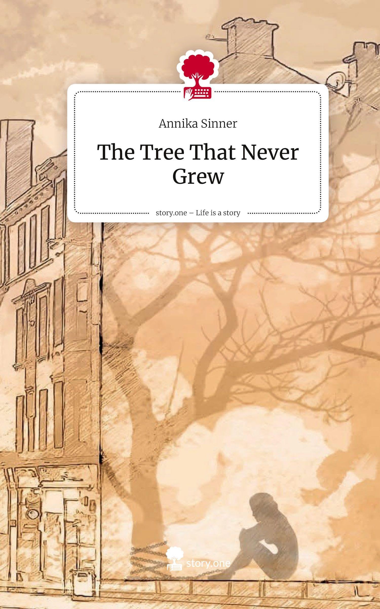 The Tree That Never Grew. Life is a Story - story.one Contemporary literature