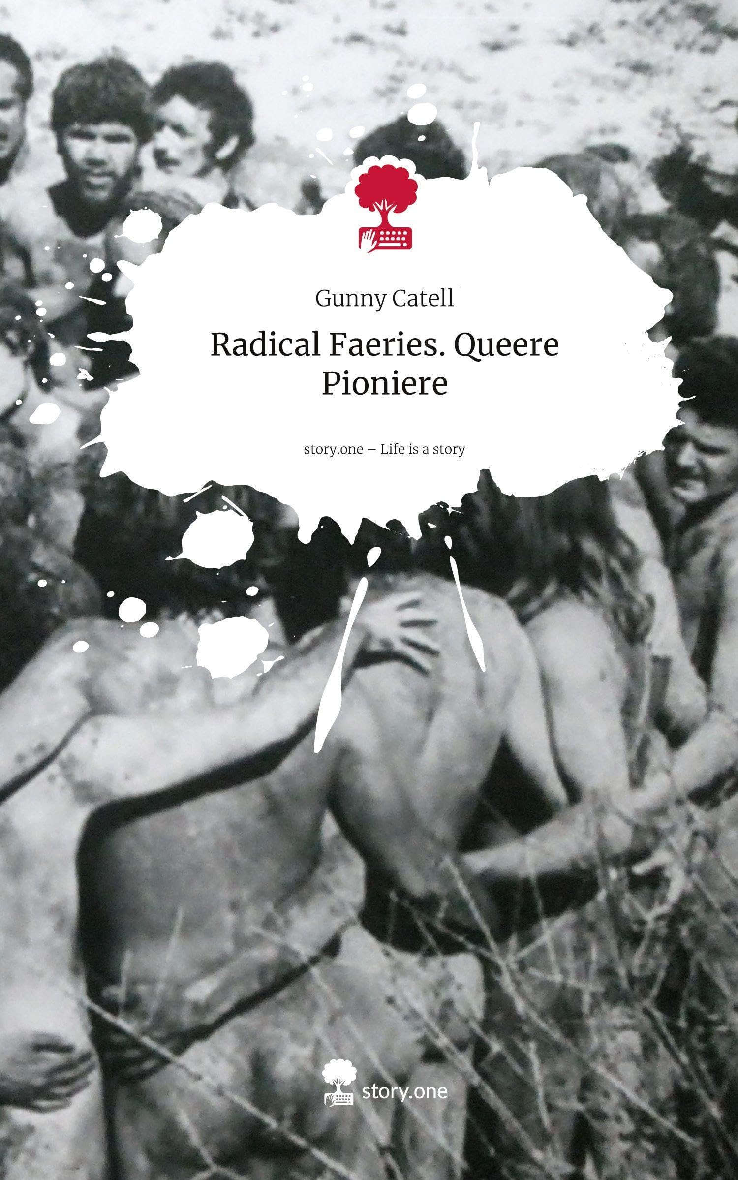 Radical Faeries.                                      Queere Pioniere. Life is a Story - story.one Religion & Esotericism