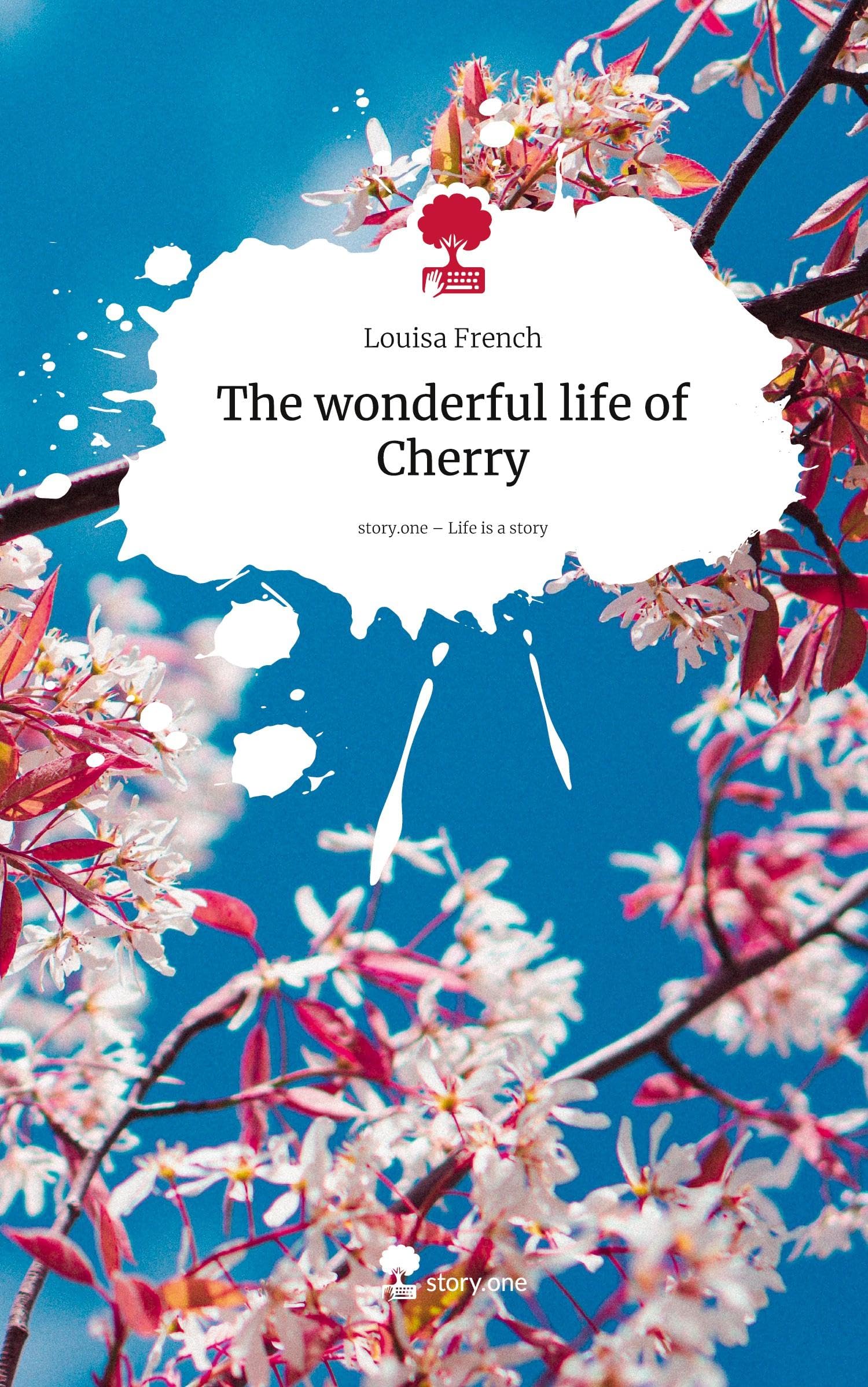 The wonderful life of Cherry. Life is a Story - story.one Contemporary literature