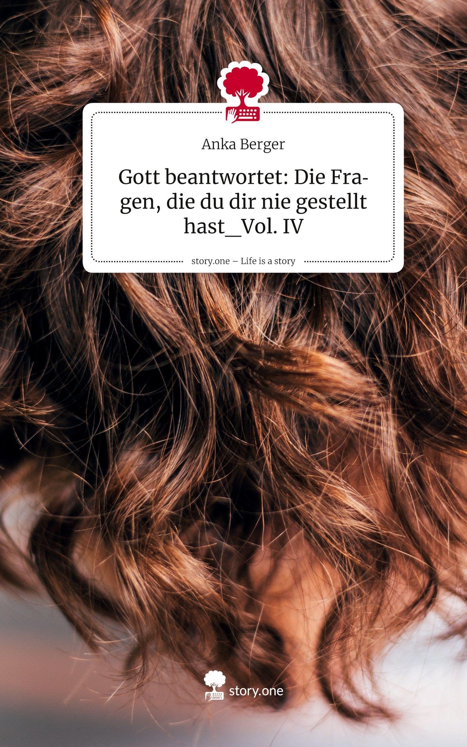 Gott beantwortet: Die Fragen, die du dir nie gestellt hast_Vol. IV. Life is a Story - story.one Psychology