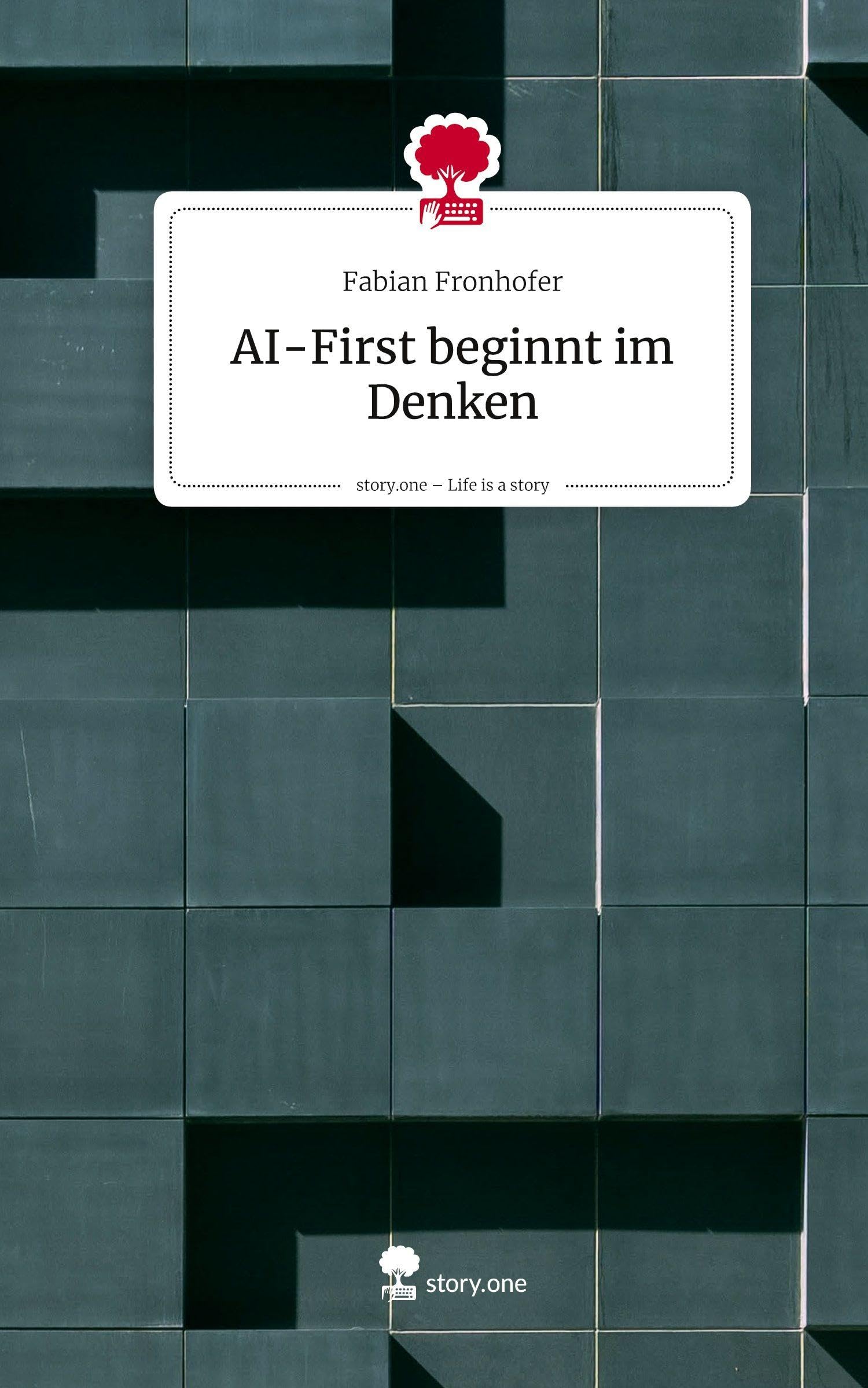 AI-First beginnt im Denken. Life is a Story - story.one Psychology