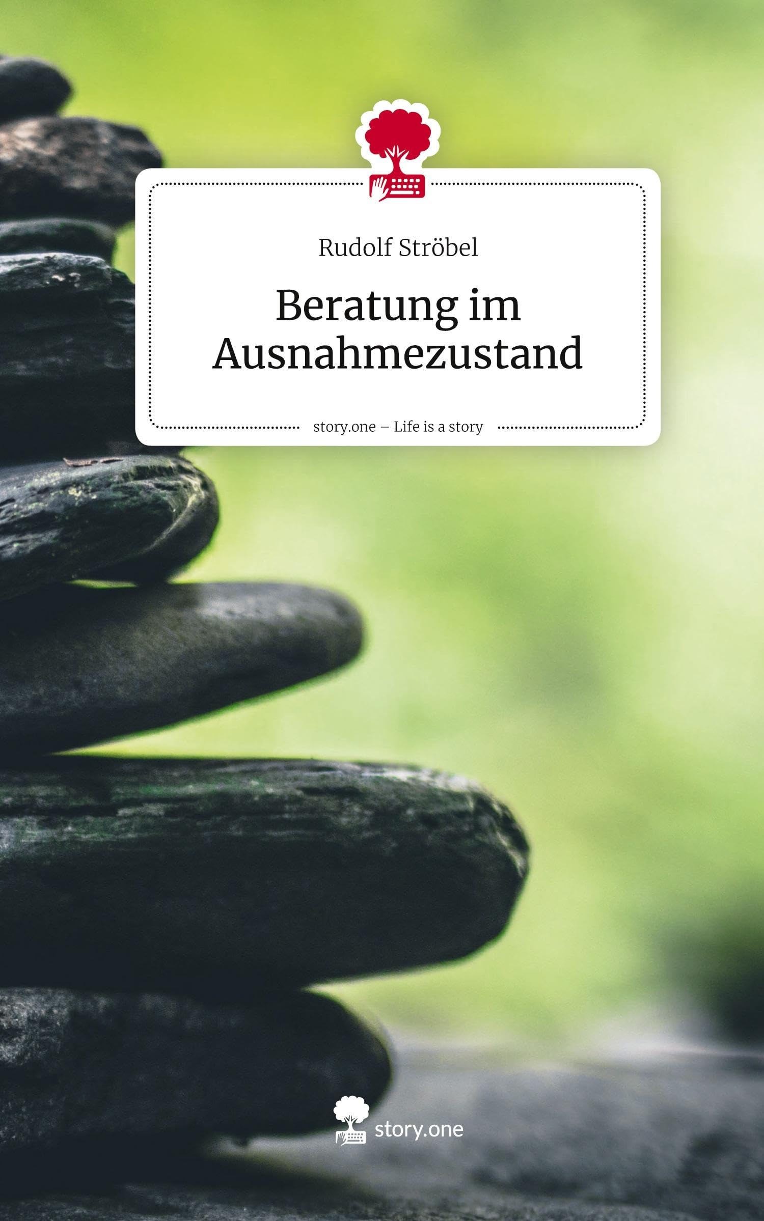 Beratung im Ausnahmezustand. Life is a Story - story.one Contemporary literature