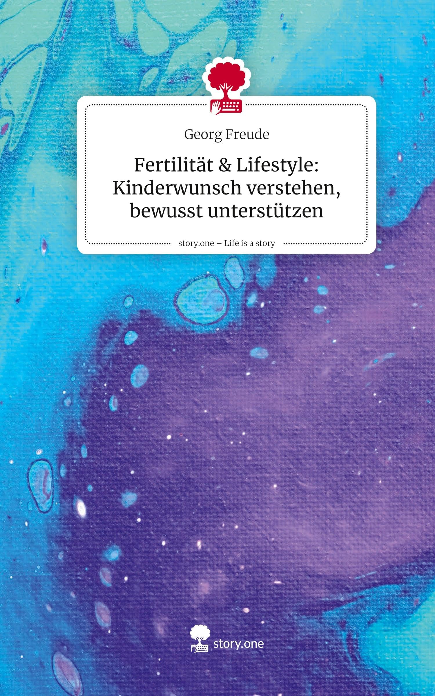 Fertilität & Lifestyle: Kinderwunsch verstehen, bewusst unterstützen. Life is a Story - story.one Psychology