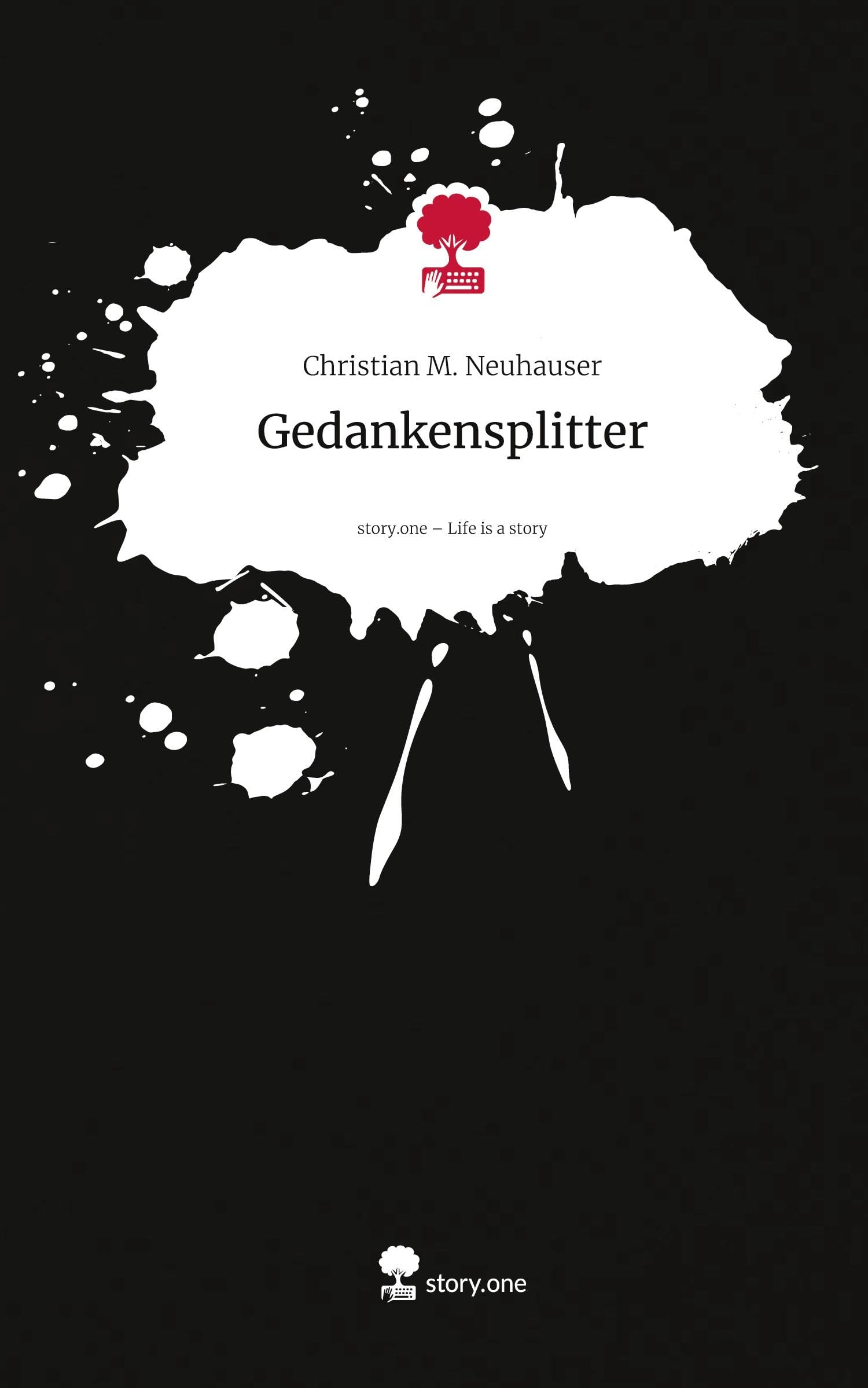 Gedankensplitter. Life is a Story - story.one Contemporary literature