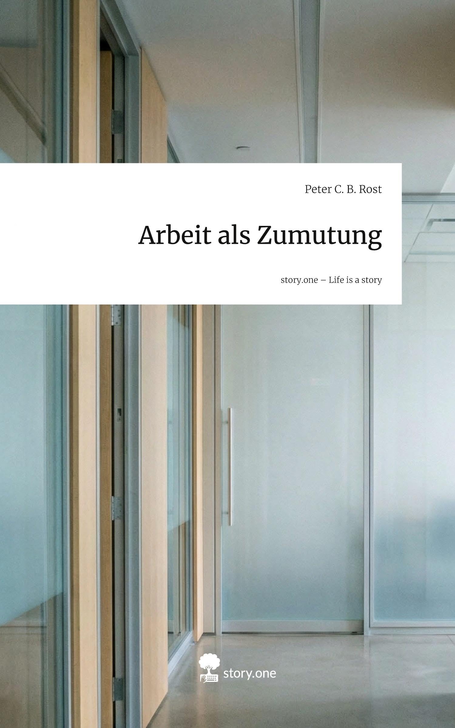 Arbeit als Zumutung. Life is a Story - story.one Psychology