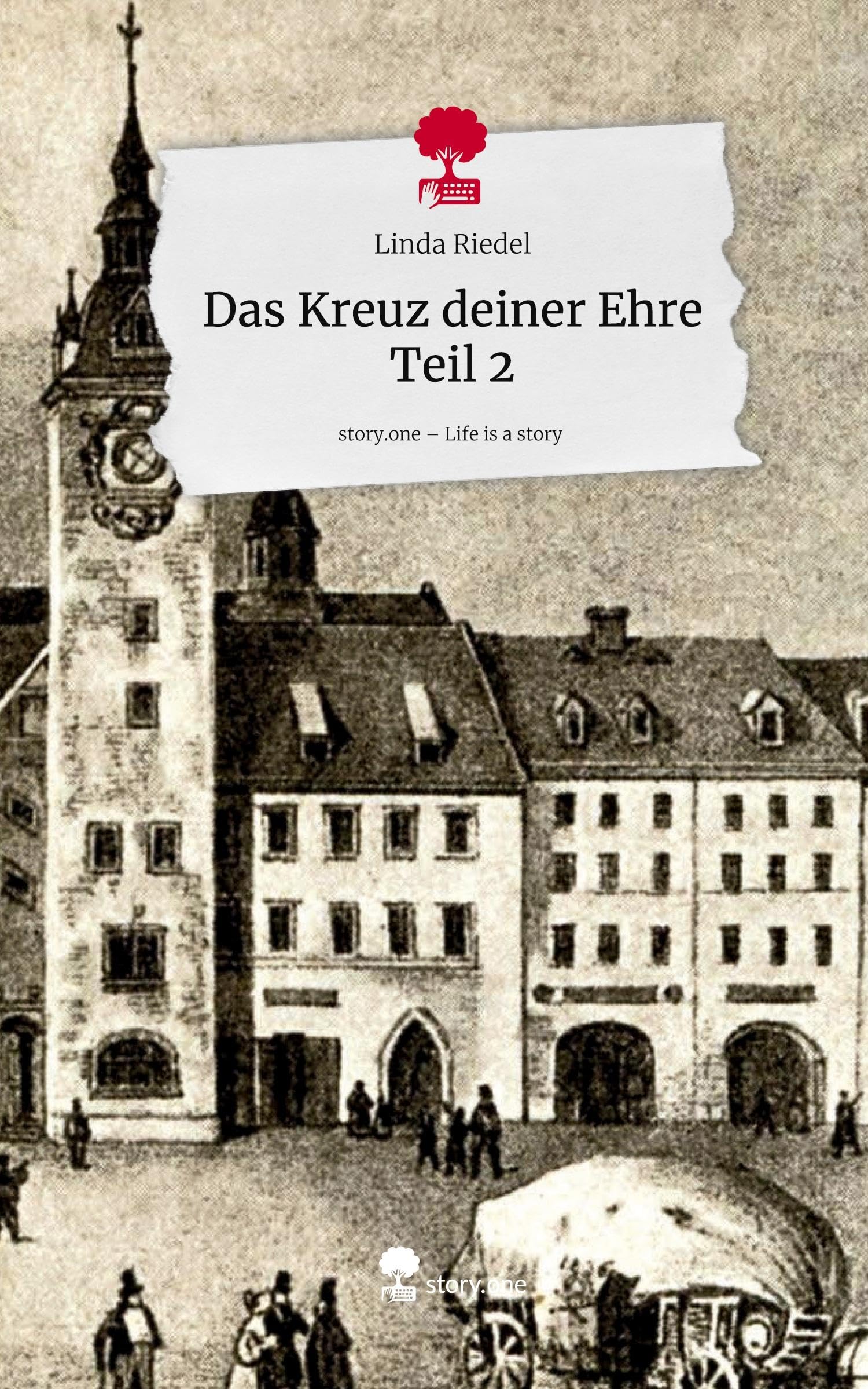 Das Kreuz deiner Ehre Teil 2. Life is a Story - story.one Contemporary literature