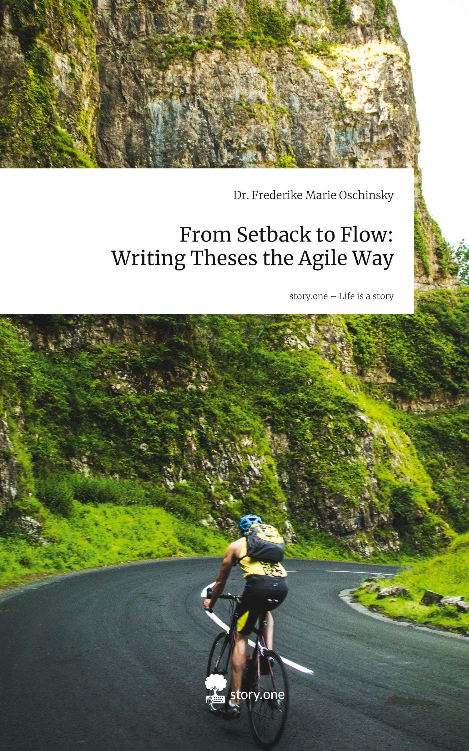 From Setback to Flow: Writing Theses the Agile Way. Life is a Story - story.one Contemporary literature