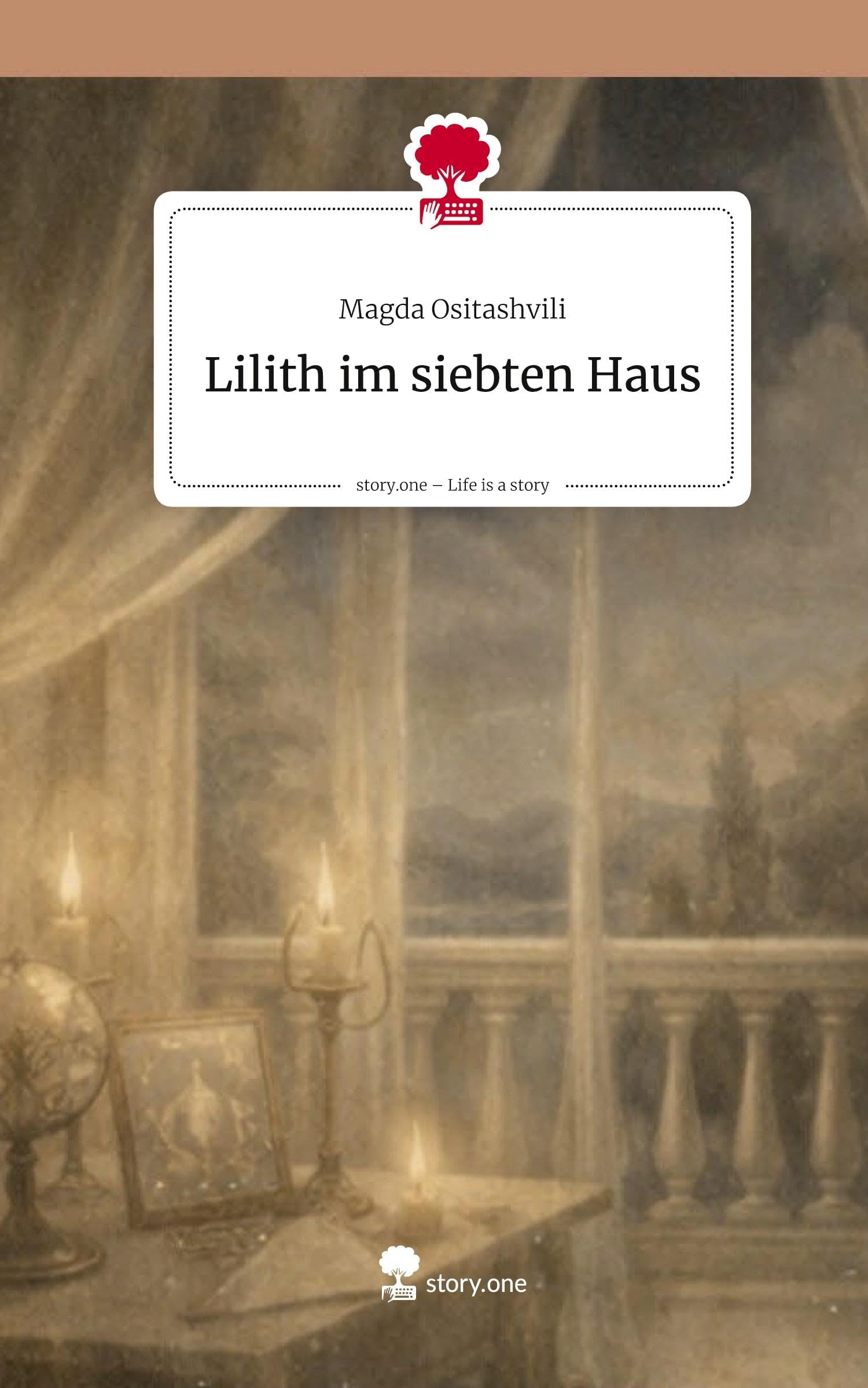 Lilith im siebten Haus. Life is a Story - story.one Contemporary literature