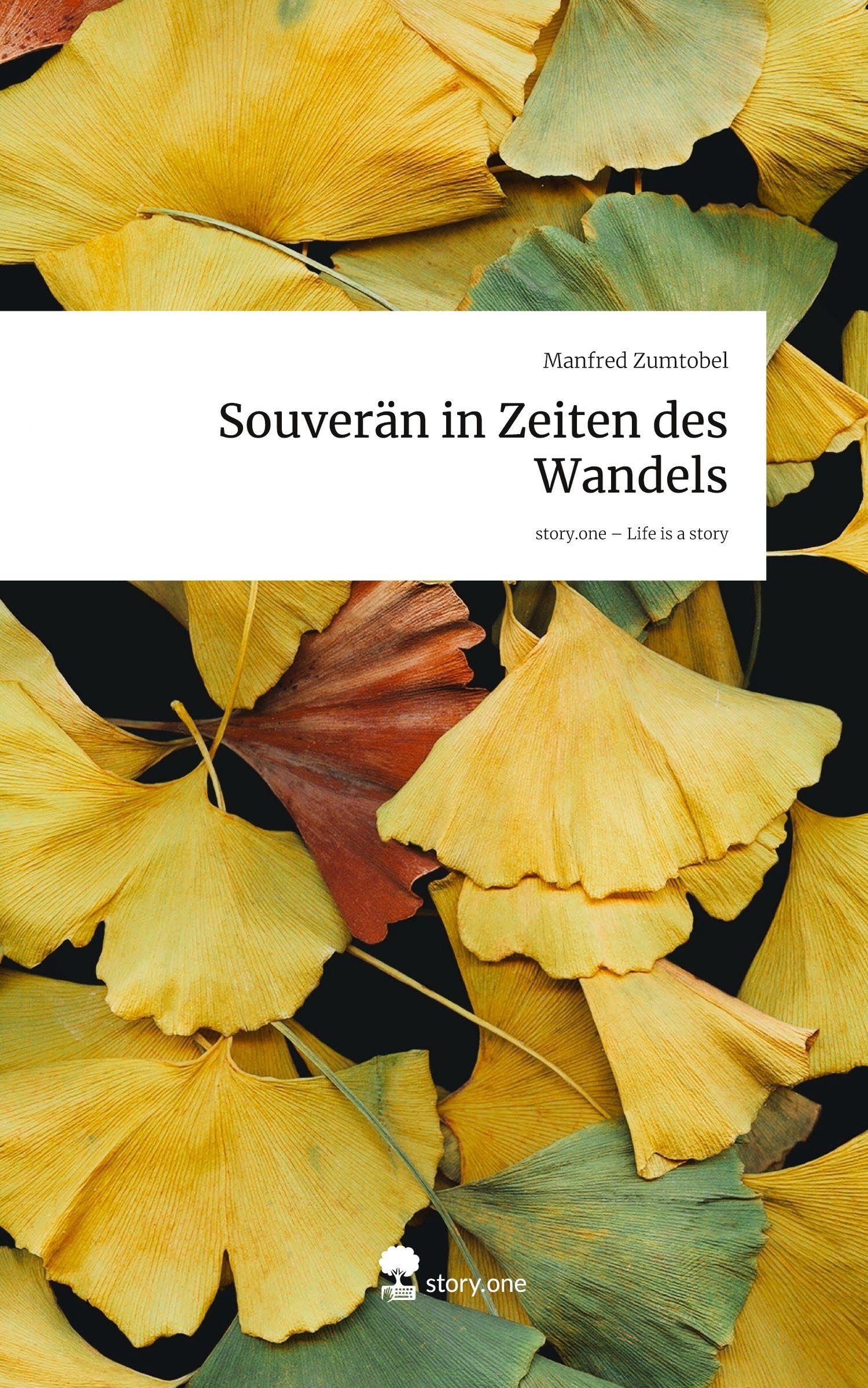 Souverän in Zeiten des Wandels. Life is a Story - story.one Contemporary literature