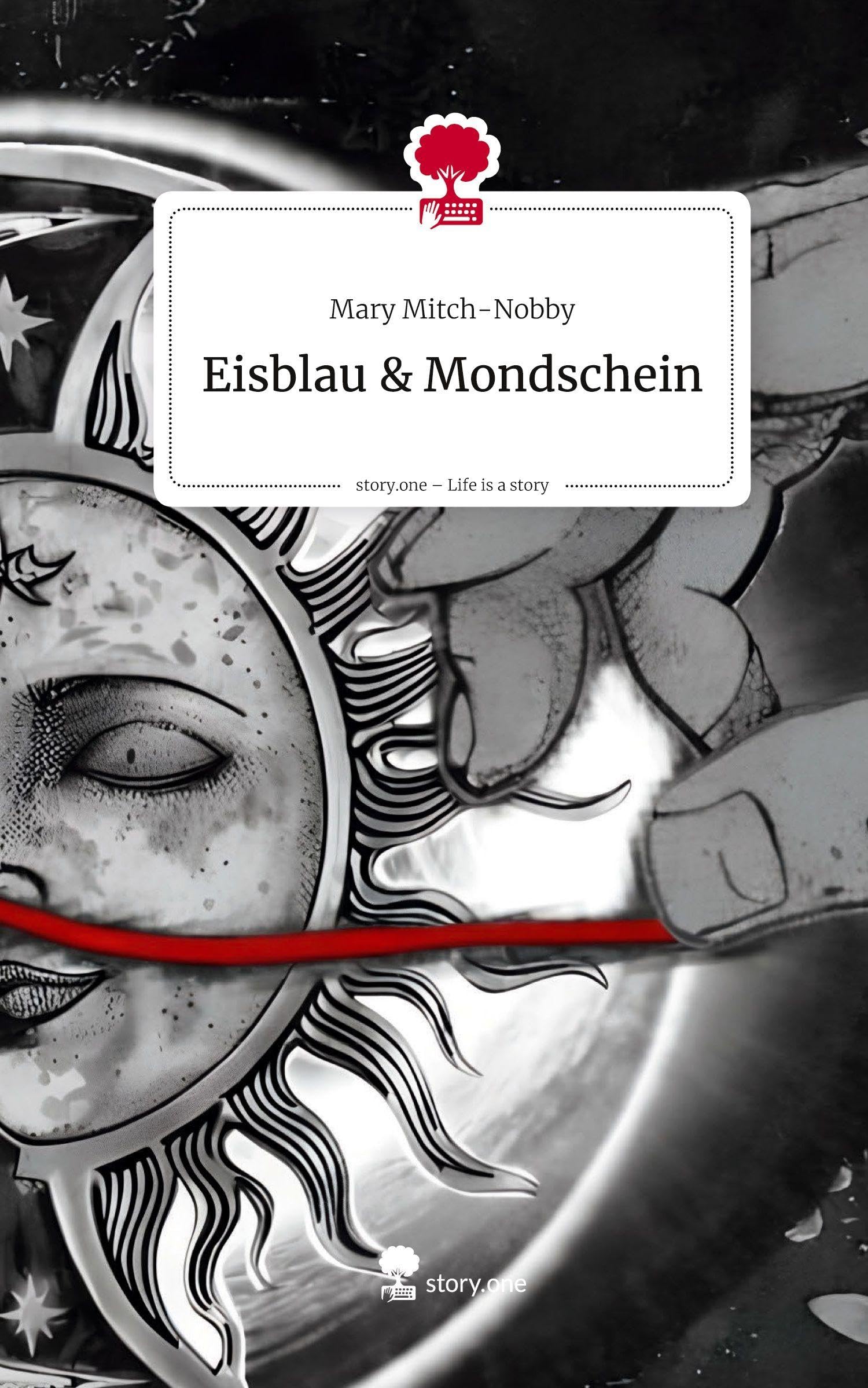 Eisblau & Mondschein. Life is a Story - story.one Contemporary literature
