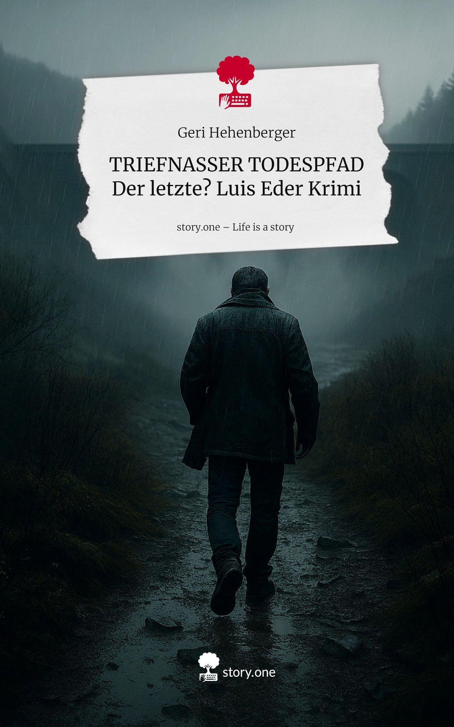 TRIEFNASSER TODESPFAD Der letzte? Luis Eder Krimi. Life is a Story - story.one Contemporary literature