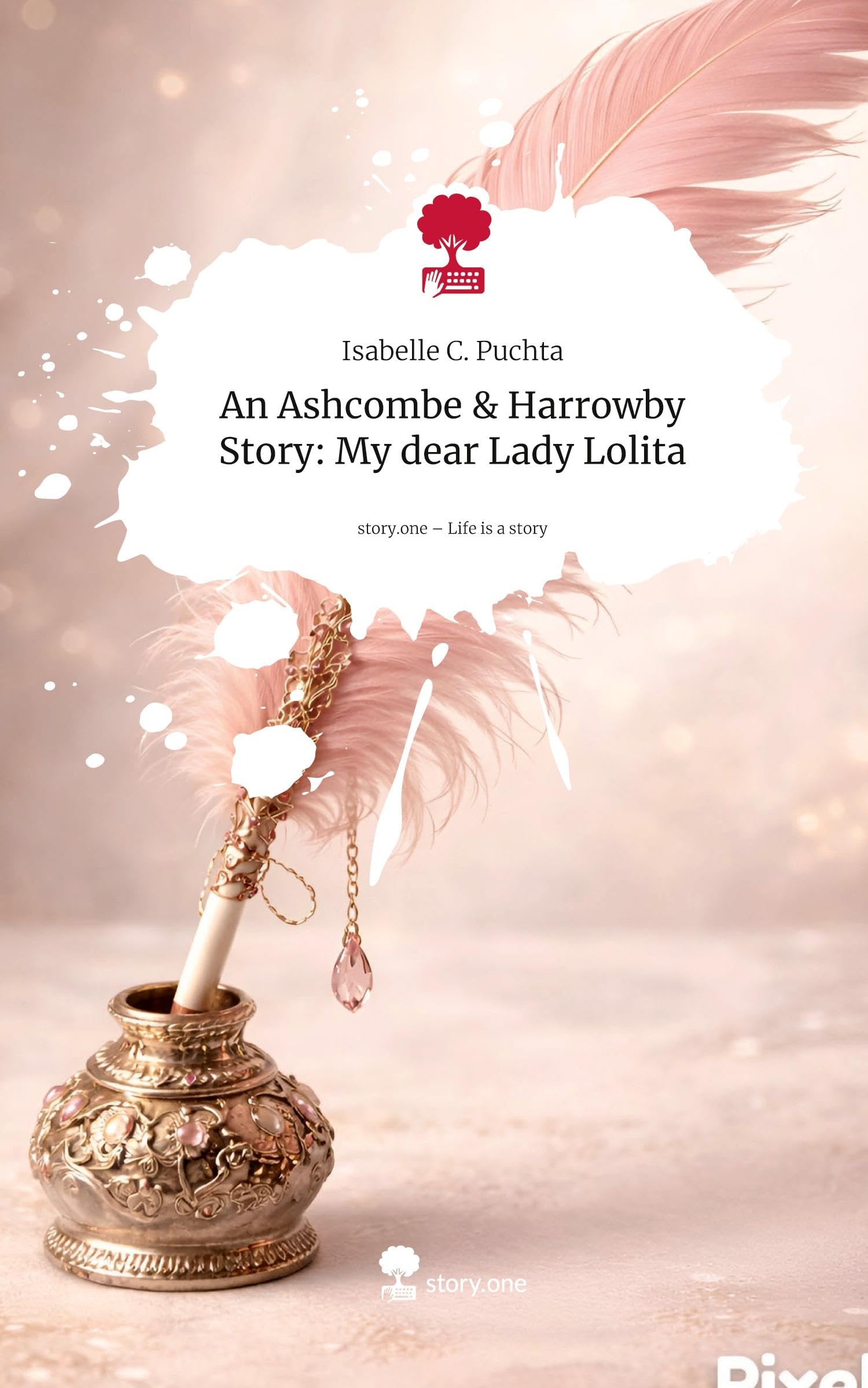 An Ashcombe & Harrowby Story: My dear Lady Lolita. Life is a Story - story.one Contemporary literature