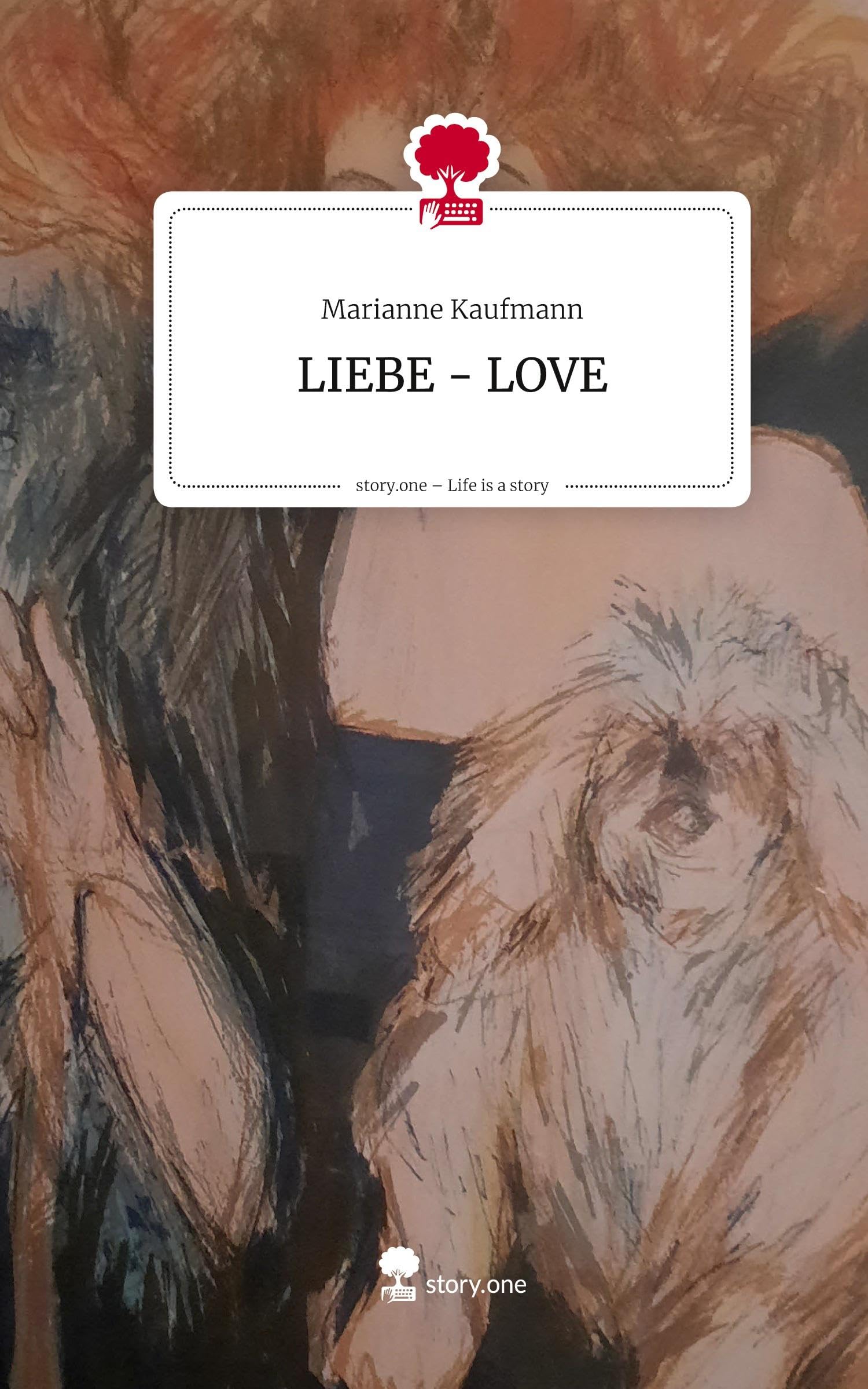 LIEBE - LOVE. Life is a Story - story.one Contemporary literature