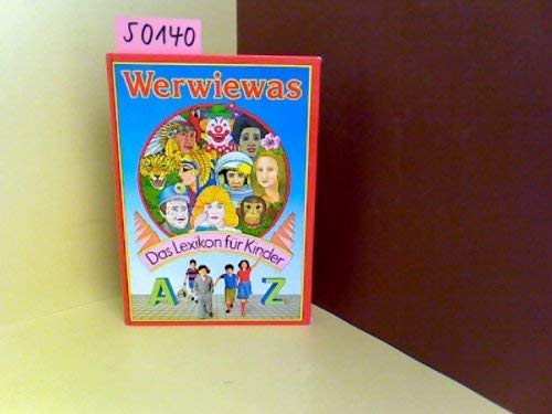 Werwiewas: Das Lexikon für Kinder. Mit Originalbeiträgen von namhaften Jugendbuchautoren verschiedener Länder Learning & Reference