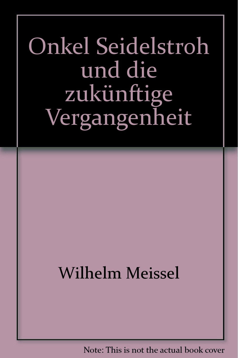 Onkel Seidelstroh und die zukünftige Vergangenheit Books