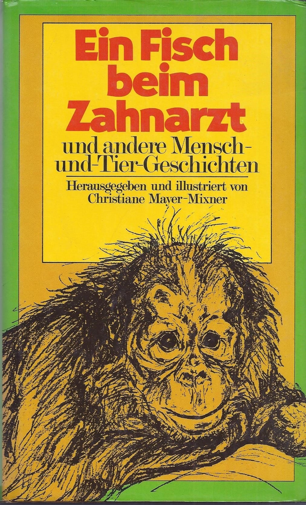 Ein Fisch beim Zahnarzt- und andere Menschen-und Tier-Geschichten Books