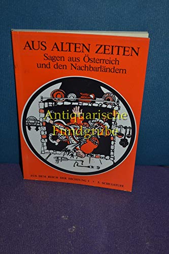 Aus alten Zeiten Sagen aus Österreich und den Nachbarländern Children's books