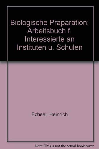 Biologische Praparation: Arbeitsbuch f. Interessierte an Instituten u. Schulen book