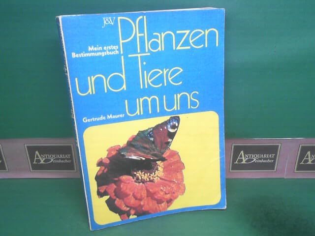 Pflanzen und Tiere um uns, Bd.1, Mein erstes Bestimmungsbuch (Pflanzen und Tiere um uns. Mein erstes Bestimmungsbuch. In neuer Rechtschreibung) Natural Sciences