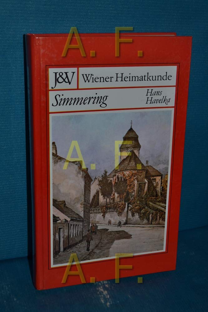 Simmering. Geschichte d. 11. Wiener Gemeindebezirkes u. seiner alten Orte. Books
