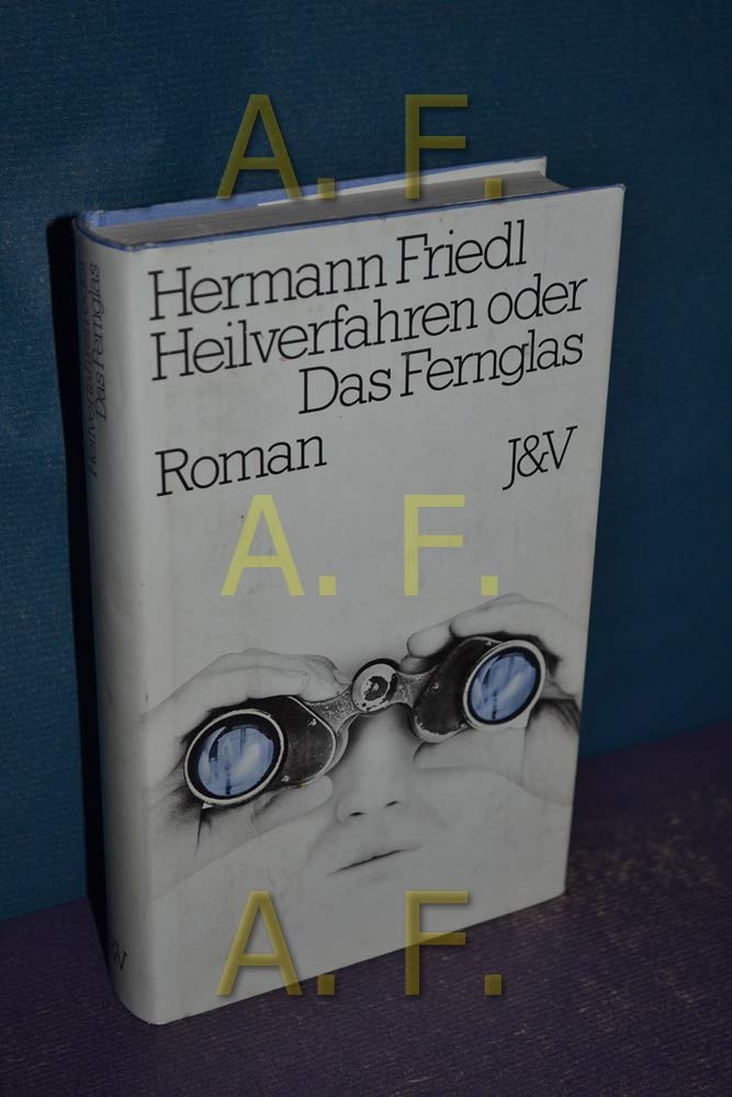 Heilverfahren oder Das Fernglas. Roman. Books