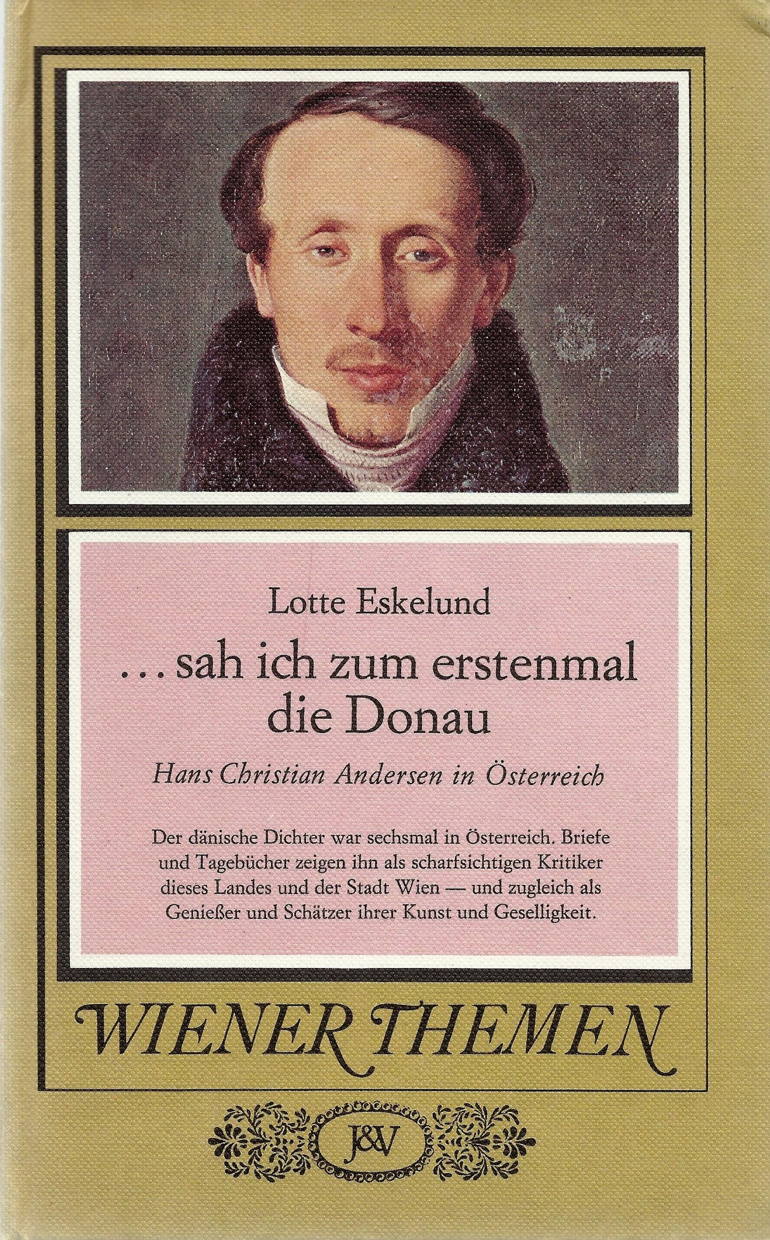 …sah ich zum erstenmal die Donau. Hans Christian Andersen in Österreich (=Wiener Themen). Books
