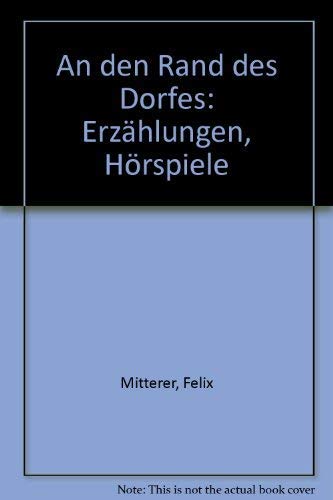 An den Rand des Dorfes: Erzahlungen, Horspiele (German Edition) Books