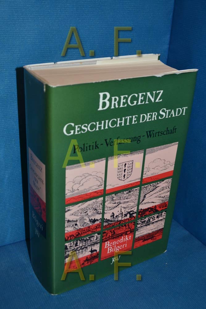 Bregenz. Geschichte der Stadt. Politik, Verfassung, Wirtschaft. (Bregenz. Stadtgeschichtliche Arbeiten, Bd.1). Books