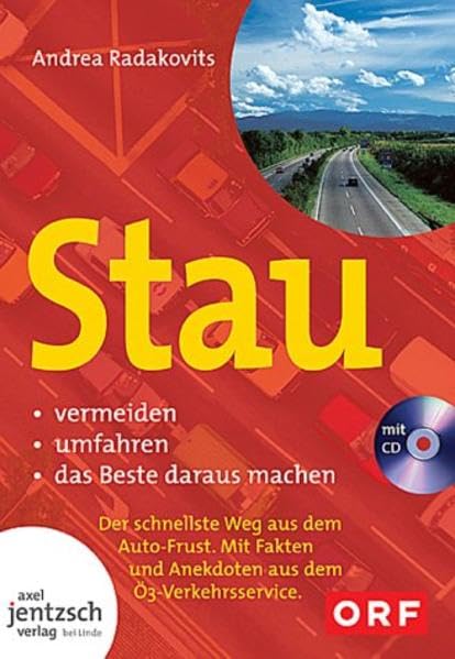 Stau: vermeiden - umfahren - das Beste daraus machen - Der schnellste Weg aus dem Auto-Frust - Mit Fakten und Anekdoten aus dem Ö3-Verkehrsfunk Self-help
