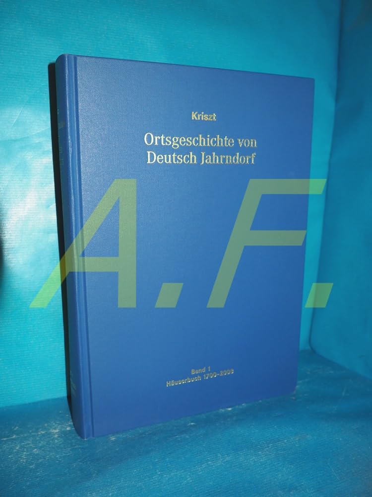Ortsgeschichte von Deutsch Jahrndorf: Band 1: Häuserbuch 1700-2008 Politics & History
