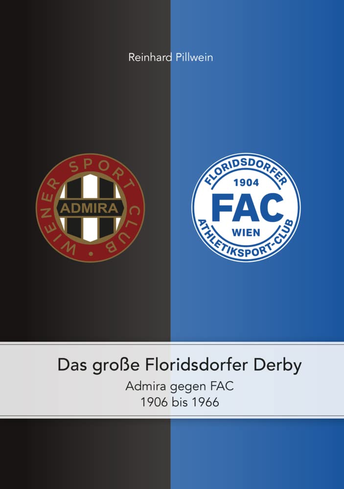 Das große Floridsdorfer Derby: Admiral gegen FAC 1906 bis 1966 book