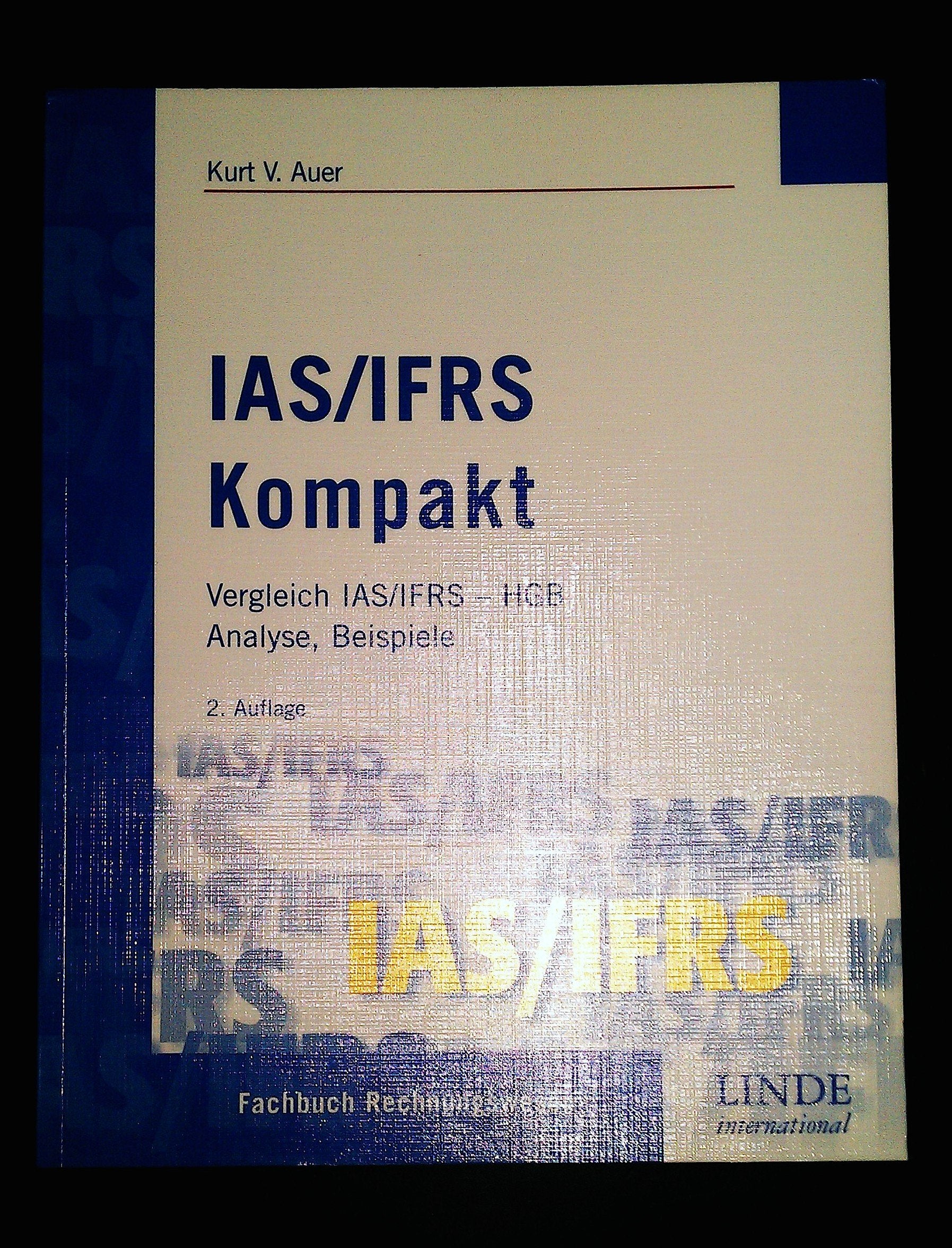IAS/IFRS Kompakt: Vergleich IAS/IFRS - HGB, Analyse, Beispiele Law