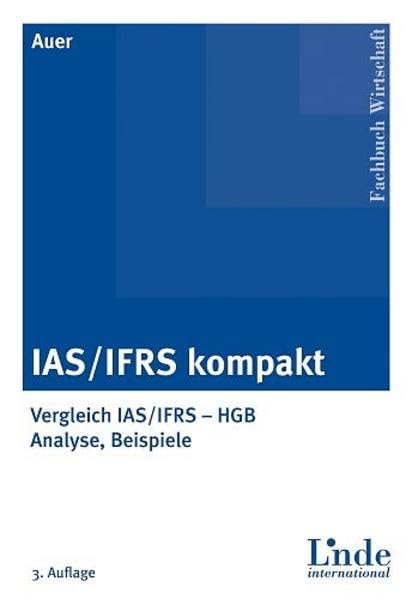 IAS/IFRS kompakt: Vergleich IAS/IFRS - HGB. Analyse, Beispiele Law