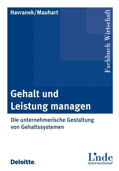 Gehalt und Leistung managen. Die unternehmerische Gestaltung von Gehaltssystemen (Linde international Fachbuch Wirtschaft) Law